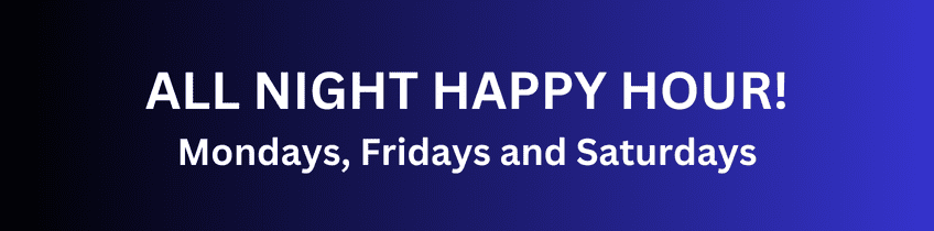 All night happy hour on select days.